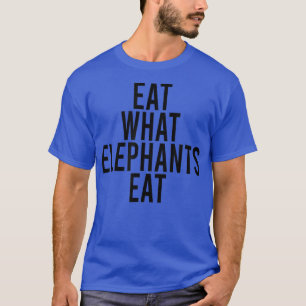 EAT WAT ELEPHANTS EAT Vegan Vegetarian Fun Statem T-shirt
