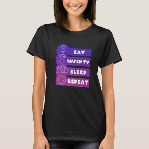 Eat Watch TV Slaap Herhaling extern kijken Lazing T-shirt