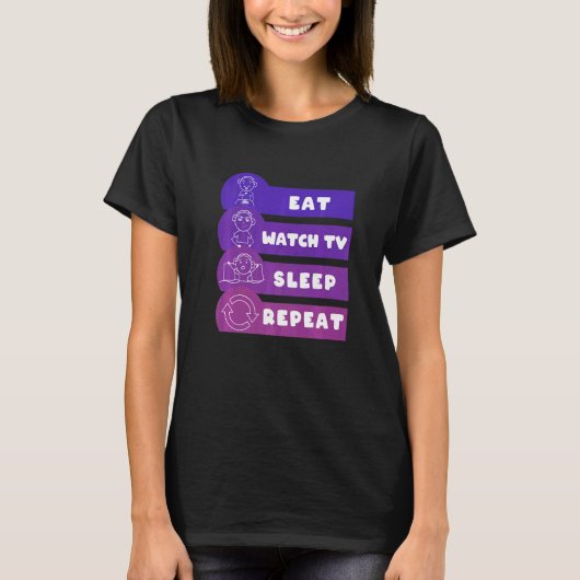Eat Watch TV Slaap Herhaling extern kijken Lazing T-shirt (Voorkant)