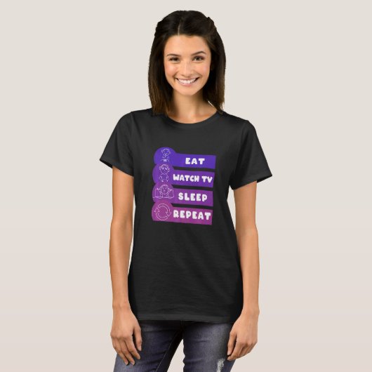 Eat Watch TV Slaap Herhaling extern kijken Lazing T-shirt (Voorkant volledig)