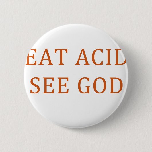 EAT-ZUUR ZIE GOD RONDE BUTTON 5,7 CM (Voorkant)