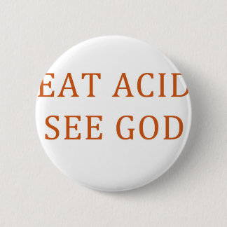 EAT-ZUUR ZIE GOD RONDE BUTTON 5,7 CM