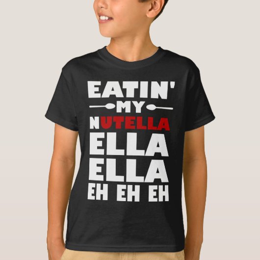 Eatin' My Nutella Ella Ella Eh Eh Eh Eh Eh T-shirt (Voorkant)
