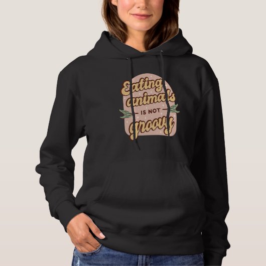 Eating Animals Is Not Groovy Retro Vegan Vegetaria Hoodie (Voorkant)
