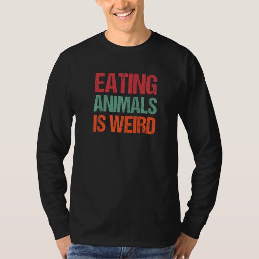 Eating Animals Is Weird Vegan Vegetarian Pride Ani T-shirt (Voorkant)