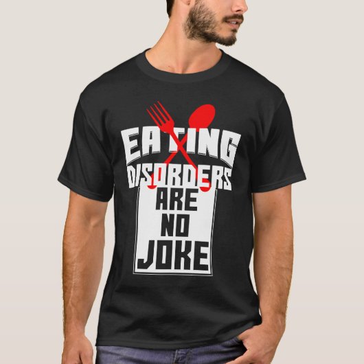 Eating Disorders Are No Joke Anorexia Food Coaches T-shirt (Voorkant)