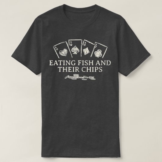 Eating Fish en hun Chips Casino Poker Gambling T-shirt (Design voorkant)