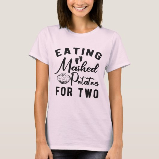 Eating Potatoes for Two Thanksgiving Pregnancy T-shirt (Voorkant)
