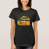 Eating Tacos Is A Basic Human Right T-shirt (Voorkant)