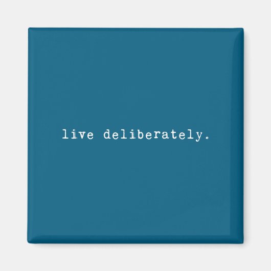 Eau Quote Motivation Sritual - Live Deliberately  Magneet (Voorkant)