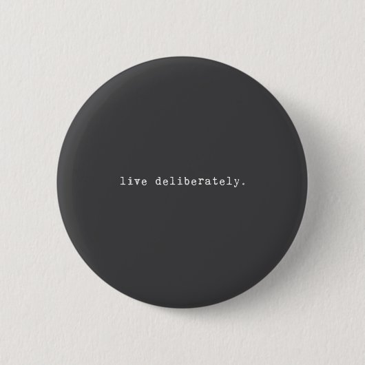 Eau Quote Motivation Sritual - Live Deliberately  Ronde Button 5,7 Cm (Voorkant)