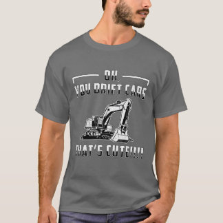 Ecavator Drift Cars Cute Dig Construction Worker g T-shirt