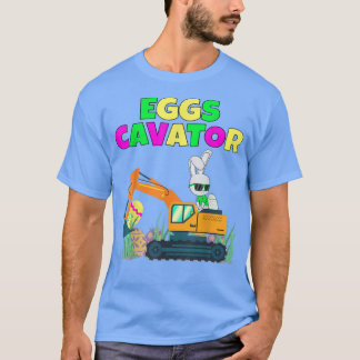 Ecavator Easter Bunny Eggs Cavator Kinder Toddler  T-shirt