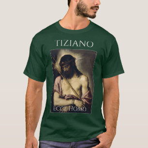 Ecce Homo Titian T-shirt