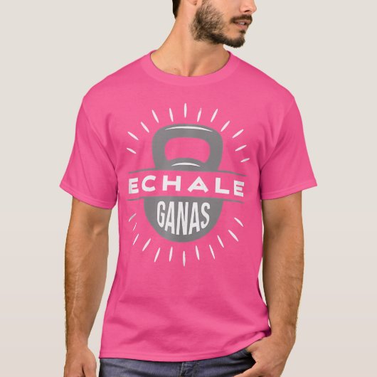 Echale Ganas Kettlebell Gym Exercise Weightlift T-shirt (Voorkant)