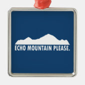 Echo Mountain alsjeblieft Metalen Ornament (Voorkant)