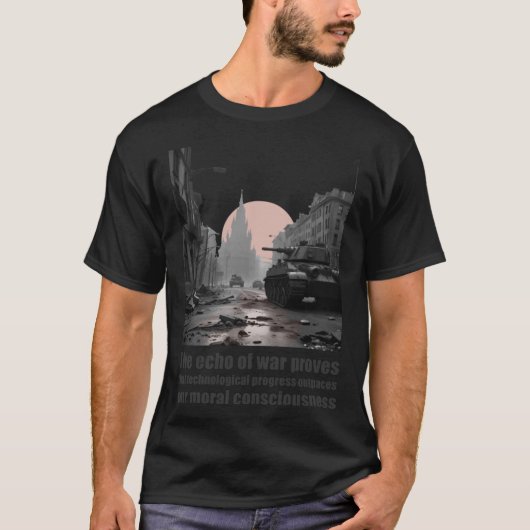 Echo of War Moral Consciousness Quote friend T-shirt (Voorkant)