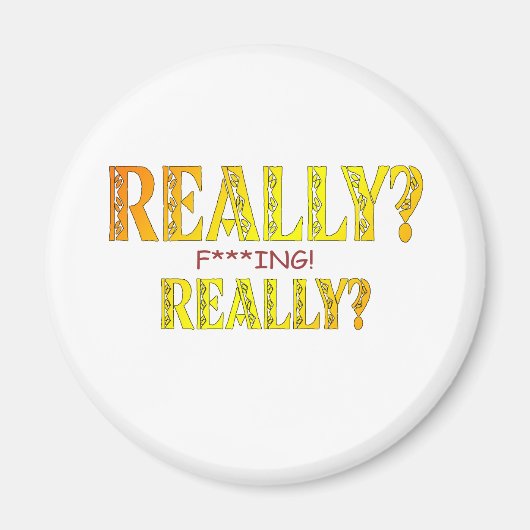 Echt? F****** Echt? Magneet (Voorkant)