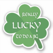 Echt geluk om een jig te doen sticker (Voorkant)