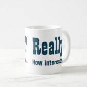 Echt? Hoe interessant niet. Kantoor Bore Koffiemok (Voorkant rechts)