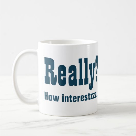 Echt? Hoe interessant niet. Kantoor Bore Koffiemok (Links)