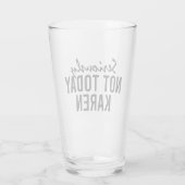 Echt niet vandaag Karen Funny Glas (Achterkant)