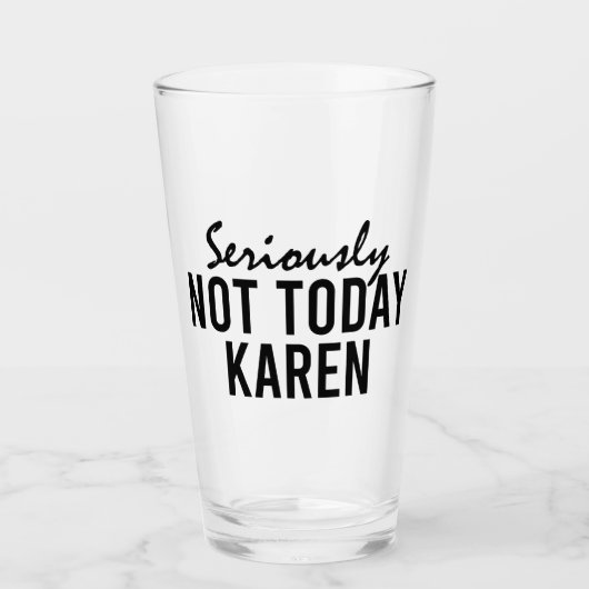 Echt niet vandaag Karen Funny Glas (Voorkant)