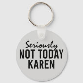 Echt niet vandaag Karen Funny Sleutelhanger (Voorkant)