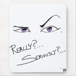Echt? Serieus? Muismat