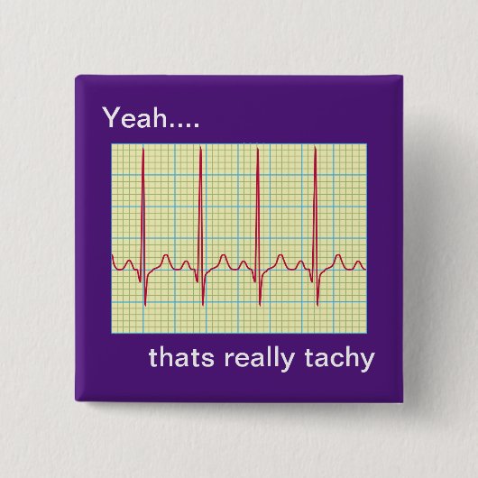 Echt Tachy Cardiology Humor Vierkante Button 5,1 Cm (Voorkant)