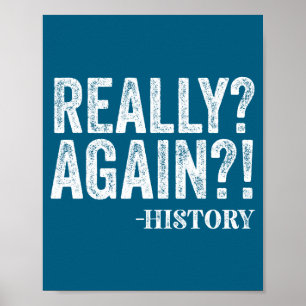 Echt_ Weer_ Geschiedenis Grappige Spreuk Geschiede Poster