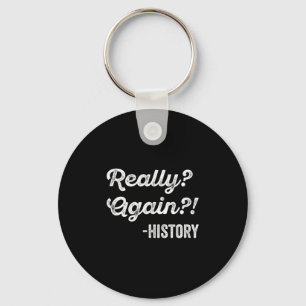 Echt weer!_ Geschiedenis Leraar Funny Sayi Sleutelhanger
