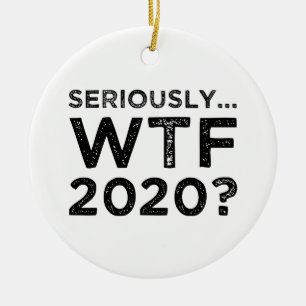 Echt, WTF 2020? Keramisch Ornament
