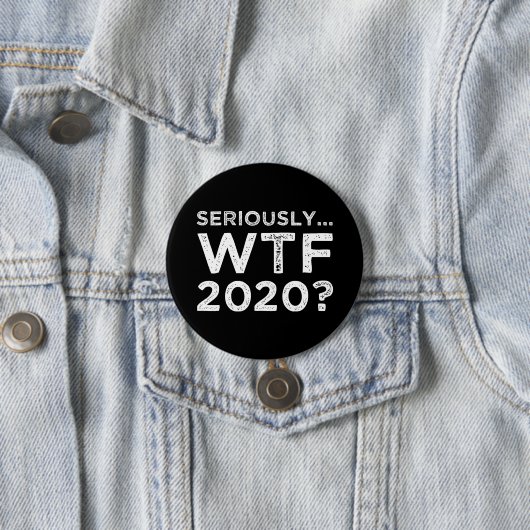 Echt, WTF 2020? Ronde Button 7,6 Cm (In situ)