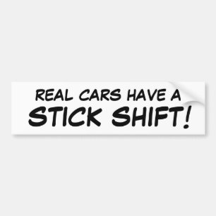 Echte auto's hebben een STICK SHIFT! Bumpersticker