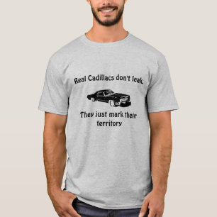 Echte Cadillacs lekken niet. T-shirt