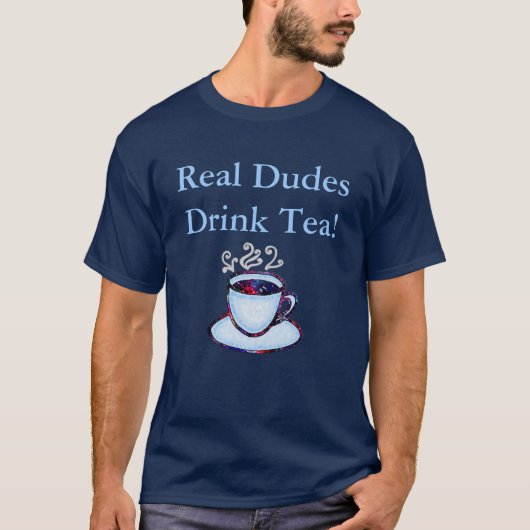Echte Dudes Drink Tea! T-shirt (Voorkant)
