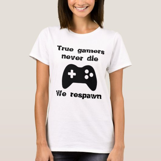 Echte gamers sterven nooit - We respecteren T-shirt (Voorkant)
