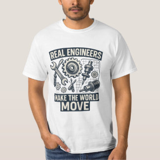 Echte ingenieurs maken de wereld in beweging t-shirt