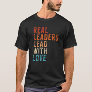 Echte leiders leiden met de leider van de Liefde T-shirt