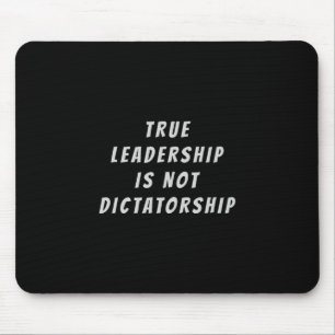 Echte leiderschap is geen dictatuur Anti-trump ver Muismat