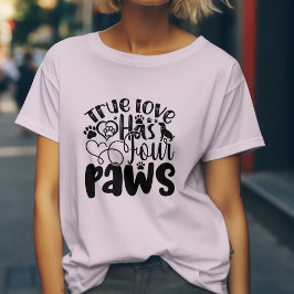 Echte Liefde Heeft Vier poten Voor de Dierenliefhe T-shirt