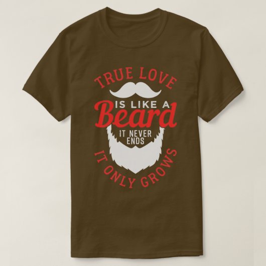 Echte liefde is als een baard 1 t-shirt (Design voorkant)