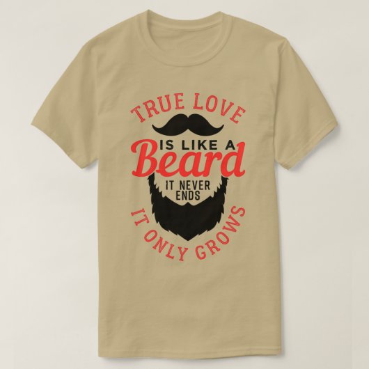 Echte liefde is als een baard 1 t-shirt (Design voorkant)