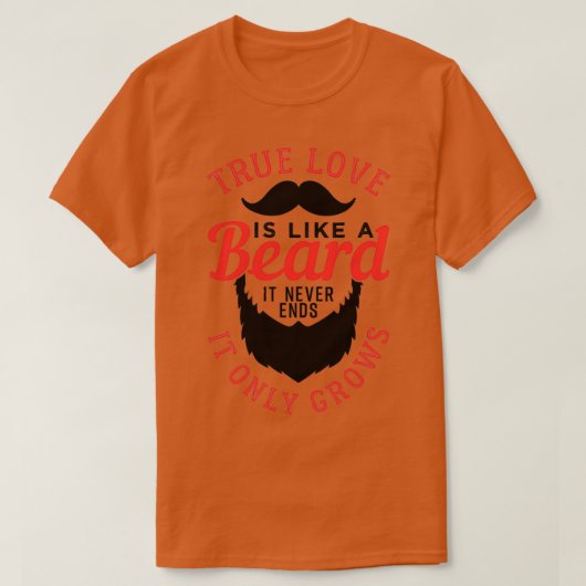 Echte liefde is als een baard 4 t-shirt (Design voorkant)