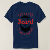 Echte liefde is als een baard 5 t-shirt (Design voorkant)