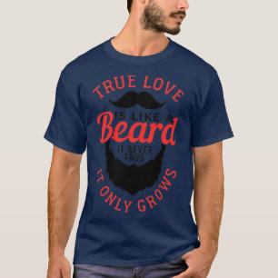 Echte liefde is als een baard 5 t-shirt