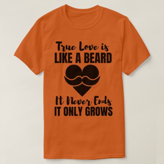 Echte liefde is als een baard die het nooit alleen t-shirt (Design voorkant)