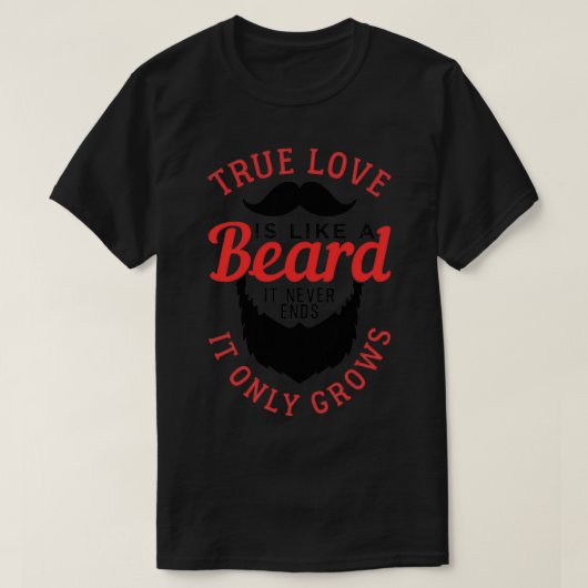 Echte liefde is als een baard t-shirt (Design voorkant)