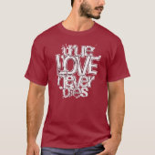 Echte Liefde Sterft Nooit Romantische Typografie T-shirt (Voorkant)
